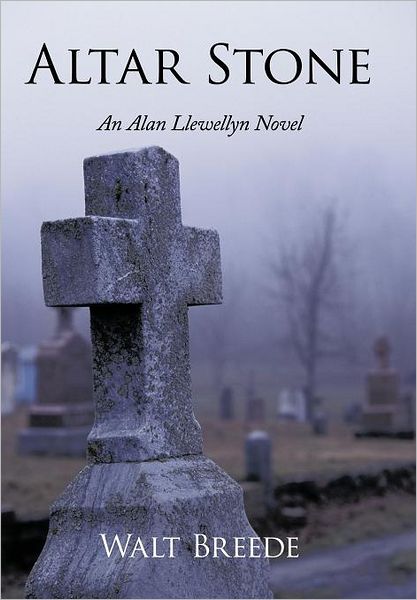 Cover for Walt Breede · Altar Stone: an Alan Llewellyn Novel (Inbunden Bok) (2011)