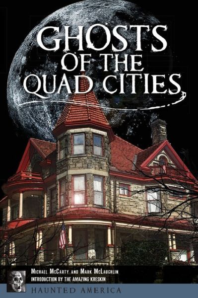 Ghosts of the Quad Cities - Michael McCarty - Books - Arcadia Publishing - 9781467141062 - September 16, 2019