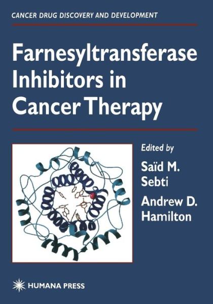 Said M Sebti · Farnesyltransferase Inhibitors in Cancer Therapy - Cancer Drug Discovery and Development (Paperback Book) [Softcover reprint of the original 1st ed. 2001 edition] (2012)