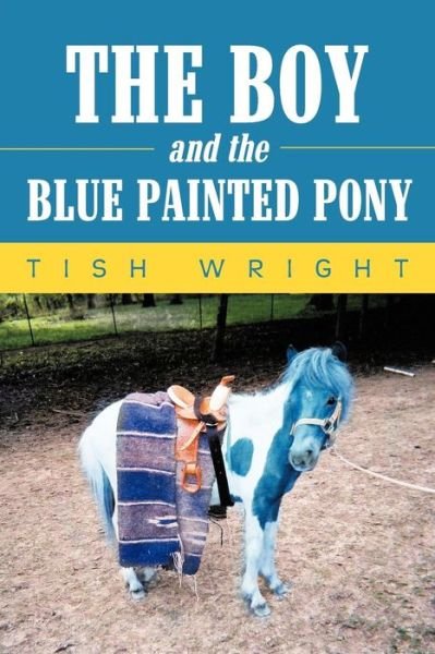 Cover for Tish Wright · The Boy and the Blue Painted Pony (Paperback Book) (2012)