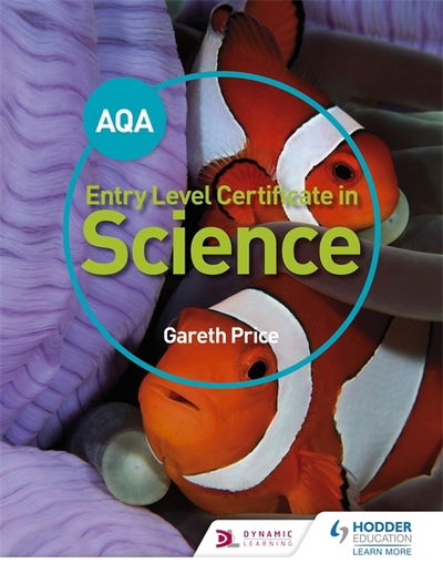 AQA Entry Level Certificate in Science Student Book - Gareth Price - Książki - Hodder Education - 9781471874062 - 28 października 2016