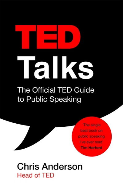 Cover for Chris Anderson · TED Talks: The official TED guide to public speaking: Tips and tricks for giving unforgettable speeches and presentations (Taschenbuch) (2018)