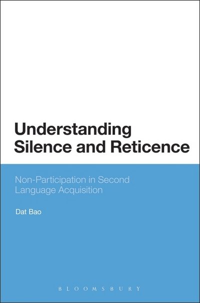 Cover for Bao, Dat (Monash University, Australia) · Understanding Silence and Reticence: Ways of Participating in Second Language Acquisition (Paperback Book) (2015)