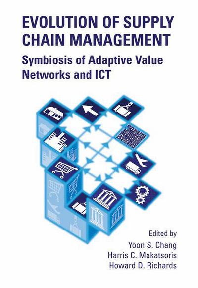 Cover for Yoon Seok Chang · Evolution of Supply Chain Management: Symbiosis of Adaptive Value Networks and ICT (Paperback Book) [Softcover reprint of the original 1st ed. 2004 edition] (2013)