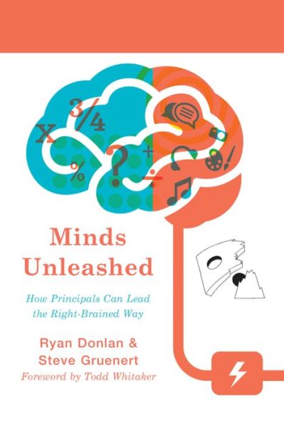 Minds Unleashed: How Principals Can Lead the Right-Brained Way - Ryan A. Donlan - Livros - Rowman & Littlefield - 9781475818062 - 7 de janeiro de 2016