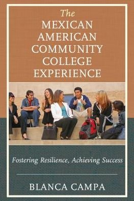 Cover for Blanca Campa · The Mexican American Community College Experience: Fostering Resilience, Achieving Success (Gebundenes Buch) (2017)