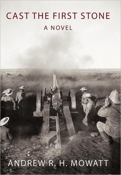 Cover for Andrew R. H. Mowatt · Cast the First Stone (Hardcover Book) (2012)
