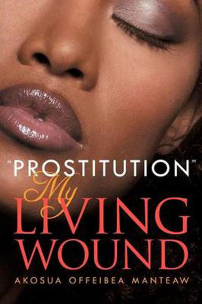 Cover for Akosua Offeibea Manteaw · ''prostitution'' My Living Wound (Pocketbok) (2012)