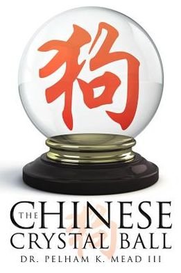 Cover for Mead, Pelham K, III · The Chinese Crystal Ball (Paperback Book) (2012)