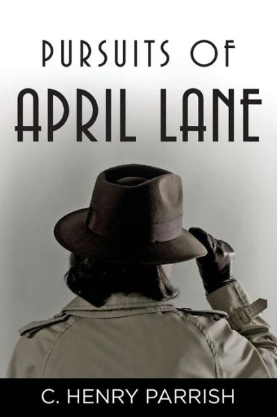 Cover for C Henry Parrish · Pursuits of April Lane (Pocketbok) (2013)