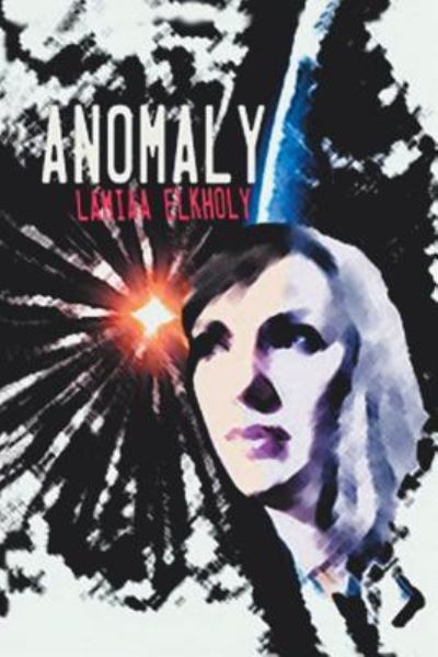 Cover for Lamiaa Elkholy · Anomaly: a Novella by Lamiaa Elkholy (Paperback Book) (2013)