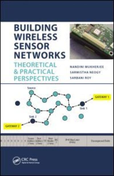 Cover for Mukherjee, Nandini (Jadavpur University, Calcutta, India) · Building Wireless Sensor Networks: Theoretical and Practical Perspectives (Hardcover Book) (2015)