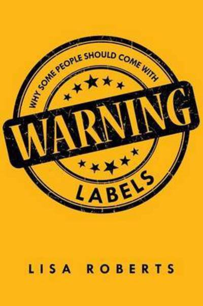 Cover for Lisa Roberts · Why Some People Should Come with Warning Labels (Taschenbuch) (2015)