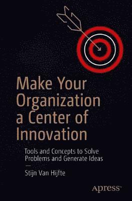 Cover for Stijn Van Hijfte · Make Your Organization a Center of Innovation: Tools and Concepts to Solve Problems and Generate Ideas (Paperback Book) [1st edition] (2020)