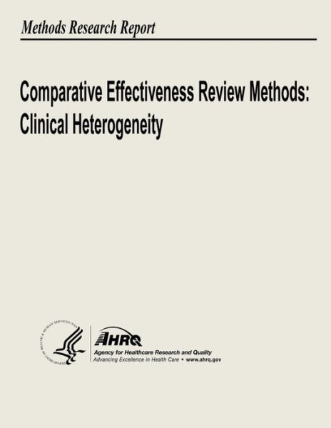 Cover for U S Department of Heal Human Services · Comparative Effectiveness Review Methods: Clinical Heterogeneity (Paperback Book) (2013)
