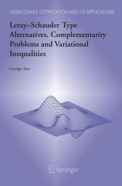 Leray-Schauder Type Alternatives, Complementarity Problems and Variational Inequalities - Nonconvex Optimization and Its Applications - George Isac - Books - Springer-Verlag New York Inc. - 9781489989062 - December 4, 2014
