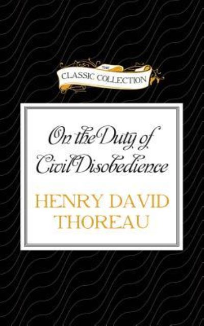 On the Duty of Civil Disobedience - Henry David Thoreau - Music - Classic Collection - 9781491591062 - April 12, 2016