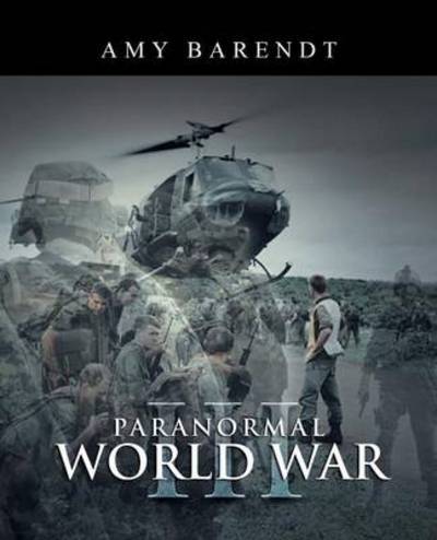 Cover for Amy Barendt · Paranormal World War III (Paperback Book) (2014)