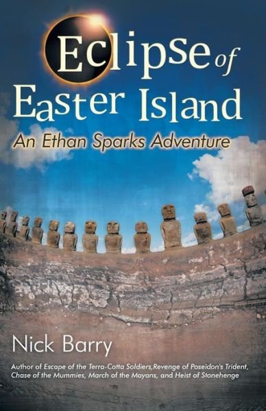 Eclipse of Easter Island: an Ethan Sparks Adventure - Nick Barry - Books - iUniverse - 9781491760062 - April 13, 2015