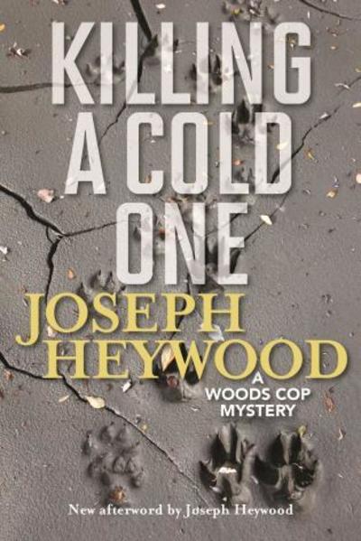 Cover for Joseph Heywood · Killing a Cold One: A Woods Cop Mystery (Paperback Book) (2020)