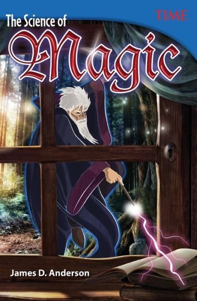 The Science of Magic - James Anderson - Bøger - Teacher Created Materials, Inc - 9781493836062 - 1. august 2016