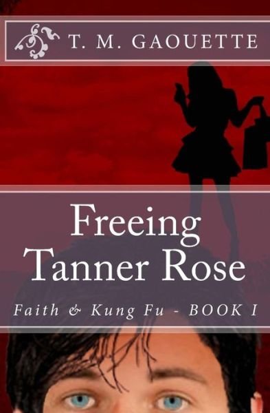 Cover for T M Gaouette · Freeing Tanner Rose (Paperback Bog) (2014)