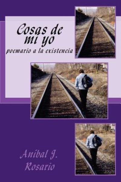 Cover for Anibal J Rosario · Cosas De Mi Yo: Poemario a La Existencia (Paperback Book) (2014)