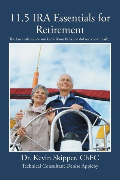 Cover for Chfc Dr Kevin Skipper · 11.5 Ira Essentials for Retirement: the Essentials You Do Not Know About Iras and Did Not Know to Ask... (Taschenbuch) (2015)