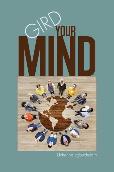 Cover for Uchenna Egbuchulam · Gird Your Mind (Paperback Book) (2014)