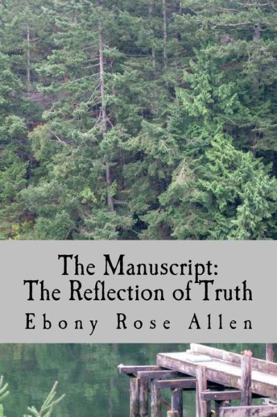 Ebony Rose Allen · The Manuscript: the Reflection of Truth (Volume 2) (Paperback Book) (2014)