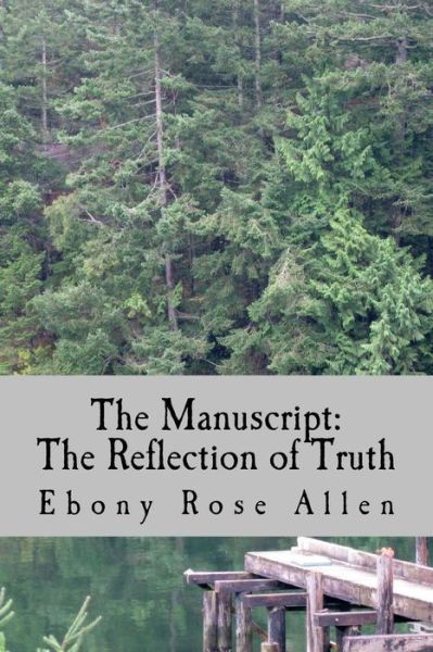 Cover for Ebony Rose Allen · The Manuscript: the Reflection of Truth (Volume 2) (Paperback Book) (2014)