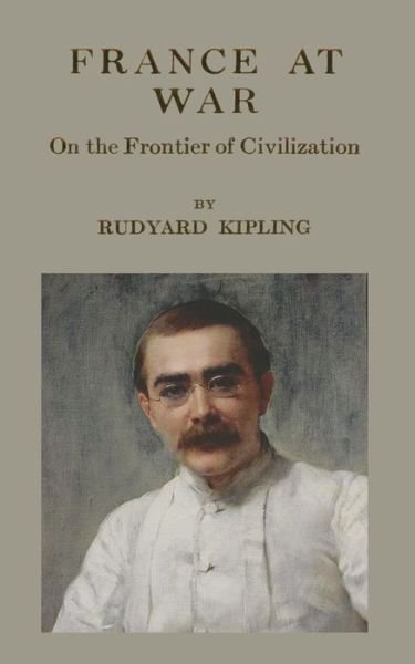 Cover for Rudyard Kipling · France at War: on the Frontier of Civilization (Paperback Book) (2014)