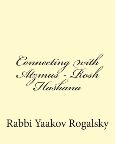 Cover for Yaakov Rogalsky · Connecting with Atzmus - Rosh Hashana (Taschenbuch) (2014)