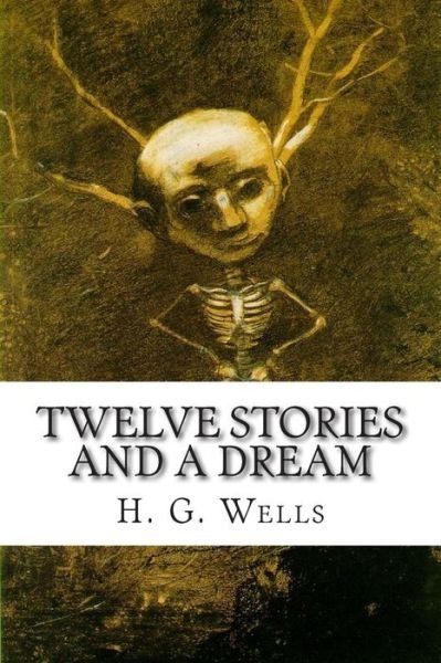 Cover for H. G. Wells · Twelve Stories and a Dream (Paperback Bog) (2014)