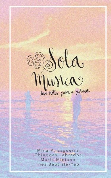 Cover for Mina V Esguerra · Sola Musica: Love Notes from a Festival (Paperback Book) (2014)