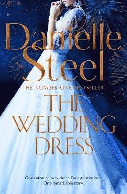 Cover for Danielle Steel · The Wedding Dress: A sweeping story of fortune and tragedy from the billion copy bestseller (Inbunden Bok) (2020)