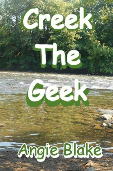 Cover for Angie Blake · Creek the Geek (Paperback Book) (2015)