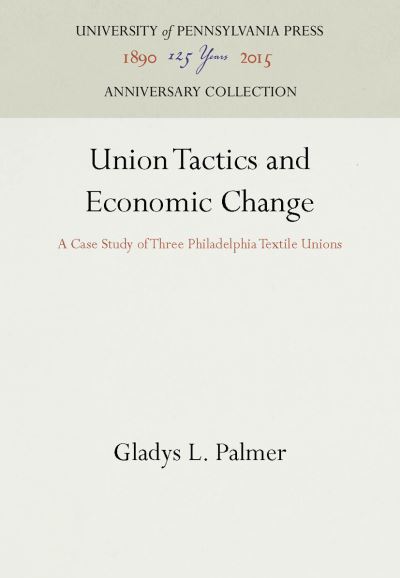 Cover for Gladys L. Palmer · Union Tactics and Economic Change (Hardcover Book) (1932)