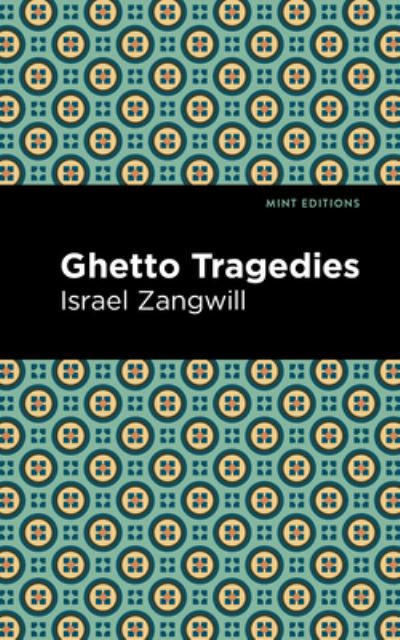 Ghetto Tragedies - Mint Editions - Israel Zangwill - Książki - West Margin Press - 9781513134062 - 31 marca 2022