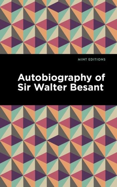 Cover for Walter Besant · Autobiography of Sir Walter Besant - Mint Editions (Paperback Bog) (2021)