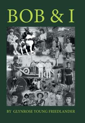 Glynrose Young Friedlander · Bob & I (Hardcover Book) (2016)