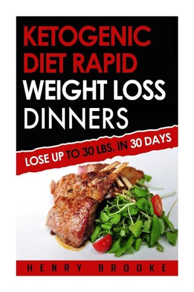 Cover for Henry Brooke · Ketogenic Diet Rapid Weight Loss Dinners: Lose Up to 30 Lbs. in 30 Days (Paperback Book) (2015)