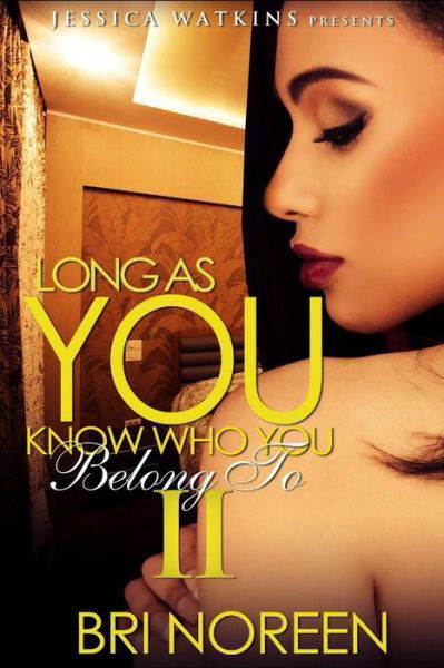 Long As You Know Who You Belong To 2 - Bri Noreen - Książki - CreateSpace Independent Publishing Platf - 9781519299062 - 13 listopada 2015