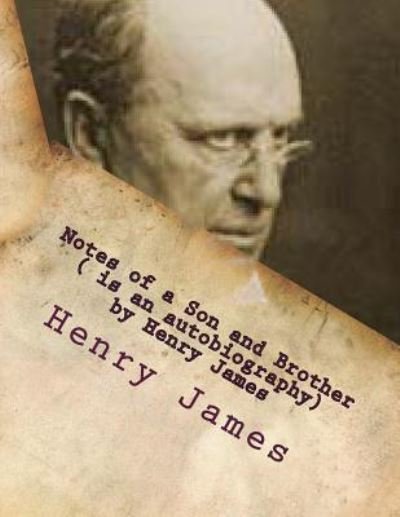 Cover for Henry James · Notes of a Son and Brother ( is an autobiography) by Henry James (Paperback Book) (2016)