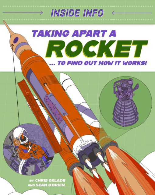 Cover for Chris Oxlade · Inside Info: Taking Apart a Rocket: ... to find out how it works! - Inside Info (Hardcover Book) (2025)