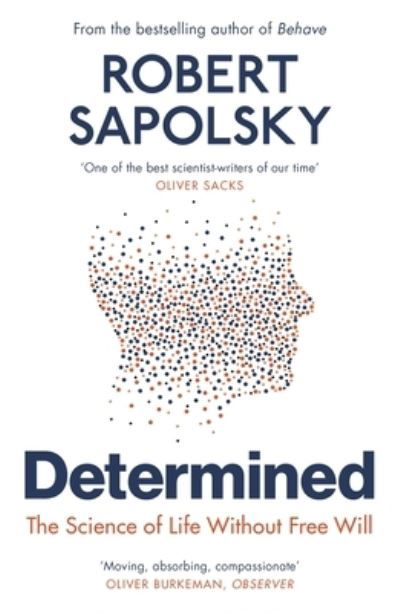 Determined: The Science of Life Without Free Will - Robert M Sapolsky - Kirjat - Vintage Publishing - 9781529920062 - torstai 18. huhtikuuta 2024