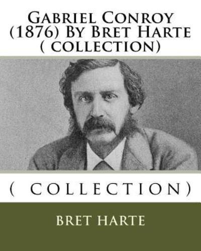 Cover for Bret Harte · Gabriel Conroy (1876) By Bret Harte ( collection) (Paperback Book) (2016)