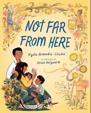 Cover for Nydia Armendia-Sánchez · Not Far from Here (Book) (2024)