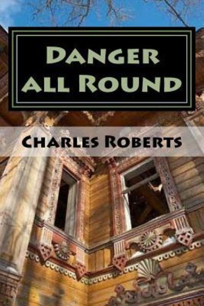 Cover for Charles Roberts · Danger all Round (Paperback Book) (2016)