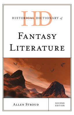 Cover for Allen Stroud · Historical Dictionary of Fantasy Literature - Historical Dictionaries of Literature and the Arts (Hardcover Book) [Second edition] (2023)